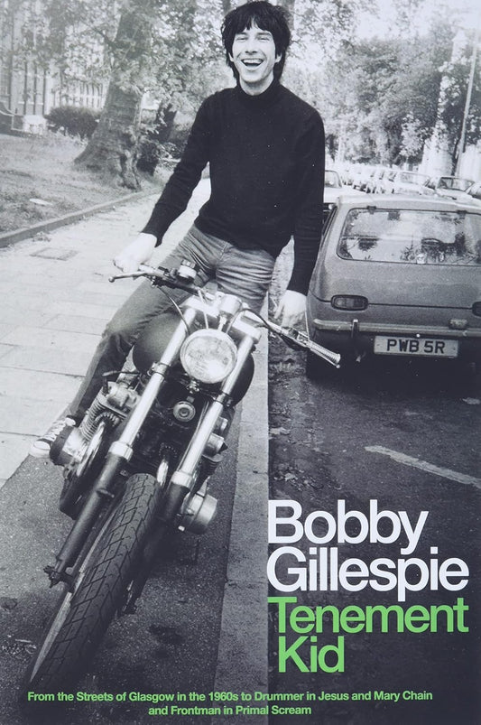 Bobby Gillespie - "Tenement Kid: From the Streets of Glasgow in the 1960s to Drummer in Jesus and Mary Chain and Frontman in Primal Scream" Autographed Paperback