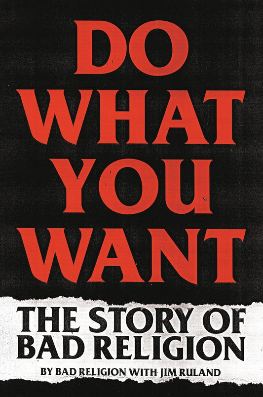 Bad Religion - "Do What You Want: The Story of Bad Religion" Autographed Hardcover